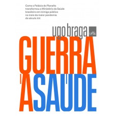 Guerra à saúde: Como o Palácio do Planalto transformou o Ministério da Saúde em inimigo público no meio da maior pandemia do século XXI