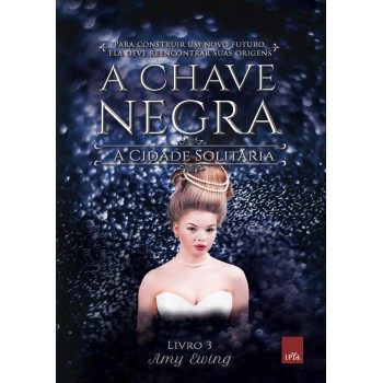 A Chave Negra: Série A Cidade Solitária - Livro 3