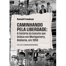 Caminhando Pela Liberdade: A História Do Boicote Aos ônibus Em Montgomery, Alabama, Em 1956