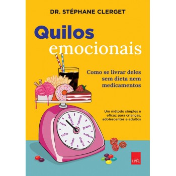 Quilos Emocionais: Como Se Livrar Deles Sem Dietas Nem Medicamentos