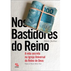 Nos Bastidores Do Reino: A Vida Secreta Na Igreja Universal Do Reino De Deus