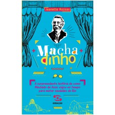 Machadinho: A Surpreendente História De Como Machado De Assis Viajou No Tempo Para Matar Saudades Do Rio