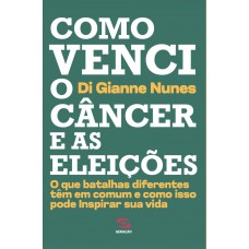 Como Venci O C?ncer E As Eleições