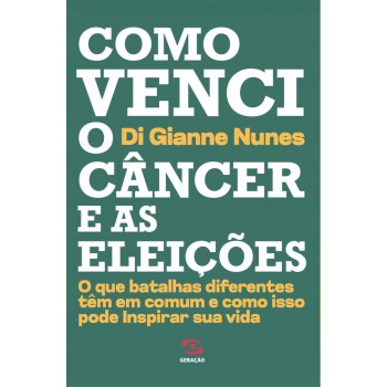 Como Venci O C?ncer E As Eleições