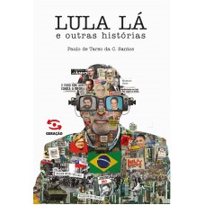 Lula Lá E Outras Histórias