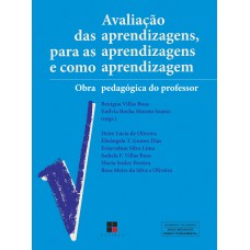 Avaliação Das Aprendizagens, Para As Aprendizagens E Como Aprendizagem:: Obra Pedagógica Do Professor