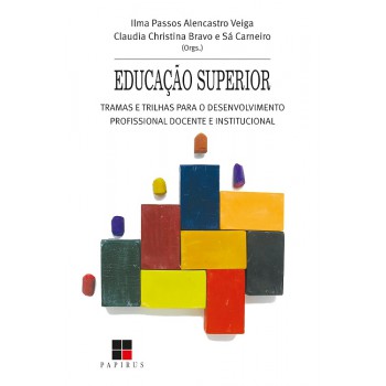 Educação Superior:: Tramas E Trilhas Para O Desenvolvimento Profissional Docente E Institucional