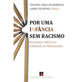 Por Uma Inf?ncia Sem Racismo: Pesquisas, Práticas E Formação De Professores