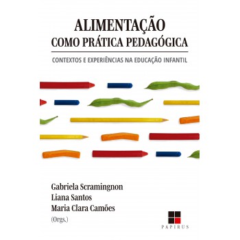 Alimentação Como Prática Pedagógica: Contextos E Experiências Na Educação Infantil
