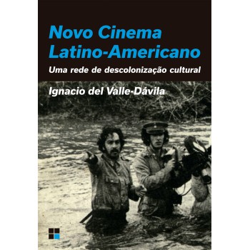 Novo Cinema Latino-americano: Uma Rede De Descolonização Cultural