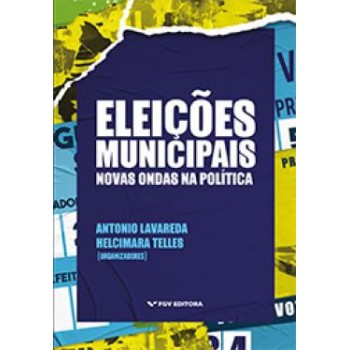 ELEIÇÕES MUNICIPAIS: NOVAS ONDAS NA POLÍTICA ED.1