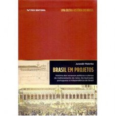 BRASIL EM PROJETOS: HISTÓRIA DOS SUCESSOS POLÍTICOS E PLANOS DE MELHORAMENTO DO