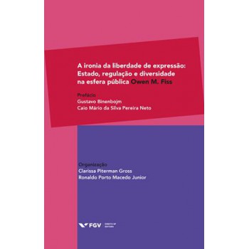 A IRONIA DA LIBERDADE DE EXPRESSÃO: ESTADO, REGULAÇÃO E DIVERSIDADE NA ESFERA PÚBLICA