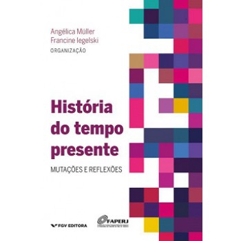 HISTÓRIA DO TEMPO PRESENTE: MUTAÇÕES E REFLEXÕES