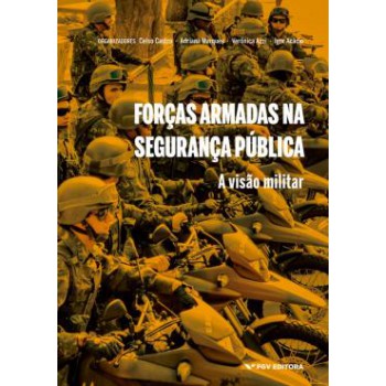 FORCAS ARMADAS NA SEGURANCA PUBLICA - A VISAO MILITAR