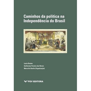 Caminhos Da Política Na Independência Do Brasil