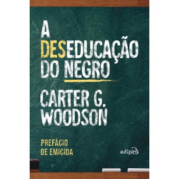 A Deseducação Do Negro - Com Prefácio De Emicida: Edição Especial Com Postal + Marcador