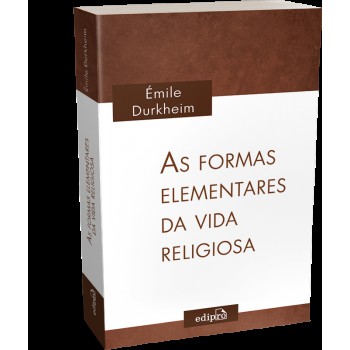 As Formas Elementares Da Vida Religiosa: O Sistema Totêmico Na Austrália