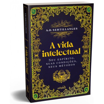 A vida intelectual – Seu espírito, suas condições, seus métodos