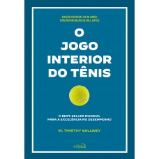 O Jogo Interior Do Tênis - Edição Especial Com Prefácio Bill Gates - Capa Dura O Jogo Interior Do Tênis - Edição Especial Com Prefácio Bill Gates - Capa Dura