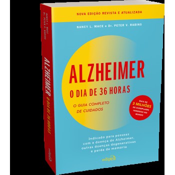 Alzheimer: O Dia De 36 Horas: O Guia Completo De Cuidados: Indicado Para Pessoas Com A Doença De Alzheimer, Outras Doenças Degenerativas E Perda De Memória