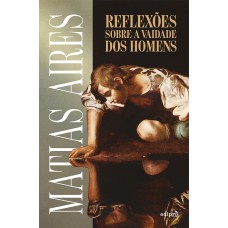 Reflexões Sobre A Vaidade Dos Homens - Filosofia