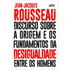 Discurso Sobre A Origem E Os Fundamentos Da Desigualdade Entre Os Homens