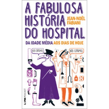 A Fabulosa História Do Hospital: Da Idade Média Aos Dias De Hoje