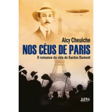 Nos Céus De Paris: O Romance Da Vida De Santos Dumont