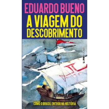 A Viagem Do Descobrimento: Como O Brasil Entrou Na História