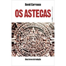 Os Astecas: Uma Breve Introdução