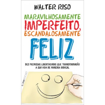 Maravilhosamente Imperfeito, Escandalosamente Feliz