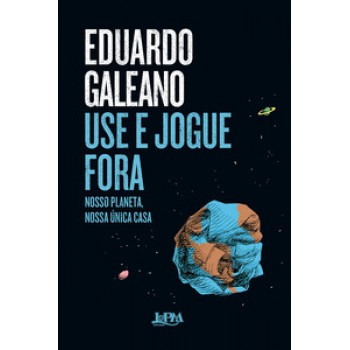 Use E Jogue Fora: Nosso Planeta, Nossa única Casa