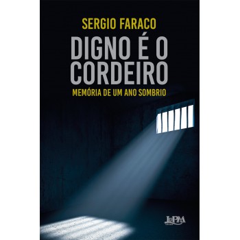 Digno é O Cordeiro: Memória De Um Ano Sombrio