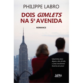 Dois Gimlets Na 5a Avenida: Quarenta Anos Depois, Dois Drinks E Uma Envolvente Hist-ria De Amor