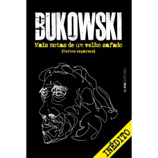 Mais Notas De Um Velho Safado: Textos Esparsos