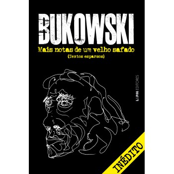Mais Notas De Um Velho Safado: Textos Esparsos