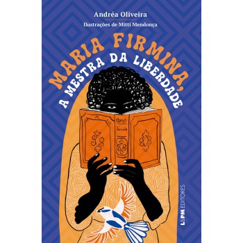 Maria Firmina, A Mestra Da Liberdade