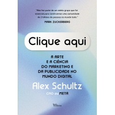 Clique Aqui: A Arte E A Ciência Do Marketing Digital E Da Publicidade