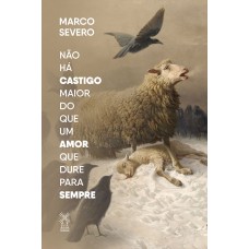Não Há Castigo Maior Do Que Um Amor Que Dure Para Sempre