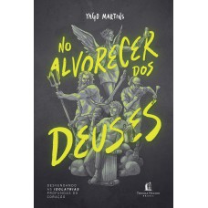 No Alvorecer Dos Deuses: Desvendando As Idolatrias Profundas Do Coração