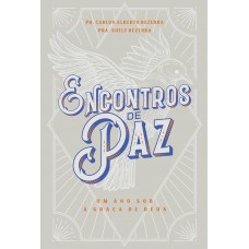 Encontros De Paz: Um Ano Sob A Graça De Deus