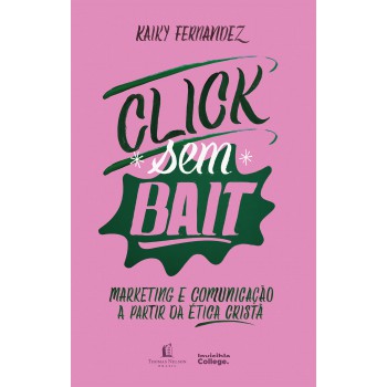 Click Sem Bait: Marketing E Comunicação A Partir Da ética Cristã