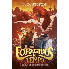 Foragidos Do Tempo: A Canção De Espectro E Glória