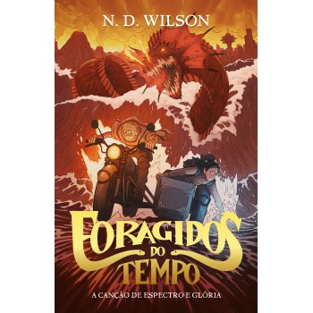 Foragidos Do Tempo: A Canção De Espectro E Glória