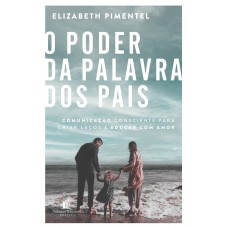 O Poder Da Palavra Dos Pais