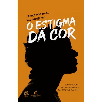 O Estigma Da Cor: Como O Racismo Fere Os Dois Grandes Mandamentos De Cristo