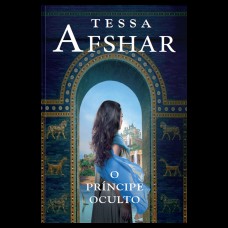 O Príncipe Oculto - Um Romance Histórico De Tessa Afshar Para Fãs De Ficção Cristã