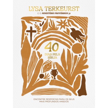 40 Dias Pela Bíblia: Encontre Respostas Para Os Seus Mais Profundos Anseios