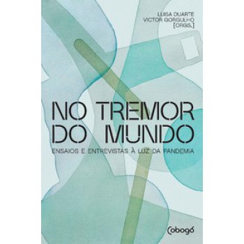 No Tremor Do Mundo - Ensaios E Entrevistas à Luz Da Pandemia